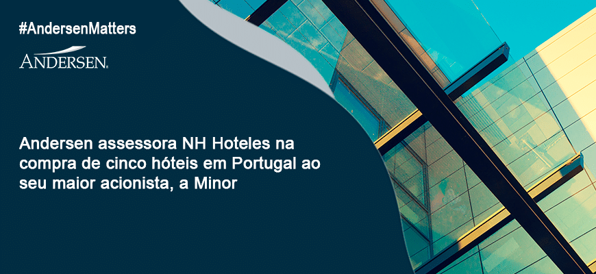 Andersen assessora NH Hoteles na compra cinco hoteis Portugal Minor