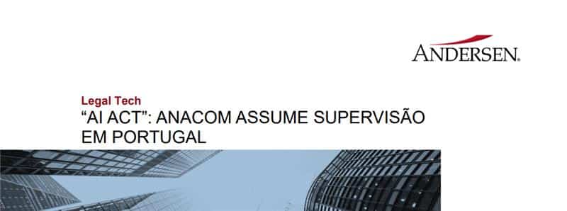 Andersen AI ACT Anacom assume supervisao em Portugal