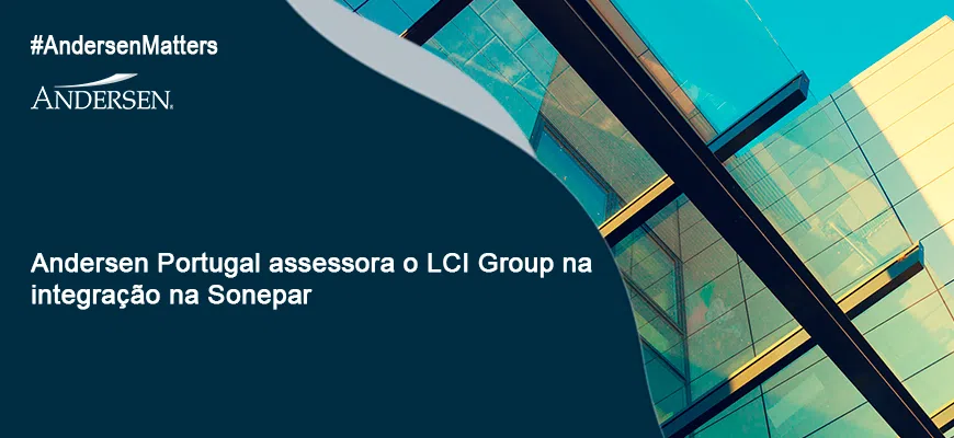 Andersen Portugal assessora o LCI Group na integração na Sonepar